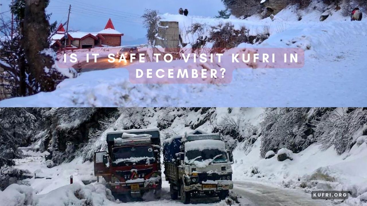 Is it safe to visit Kufri in December