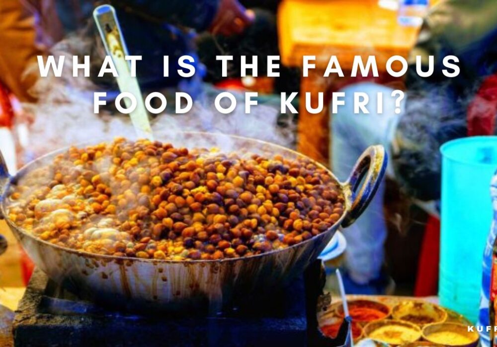 What is the famous food of Kufri