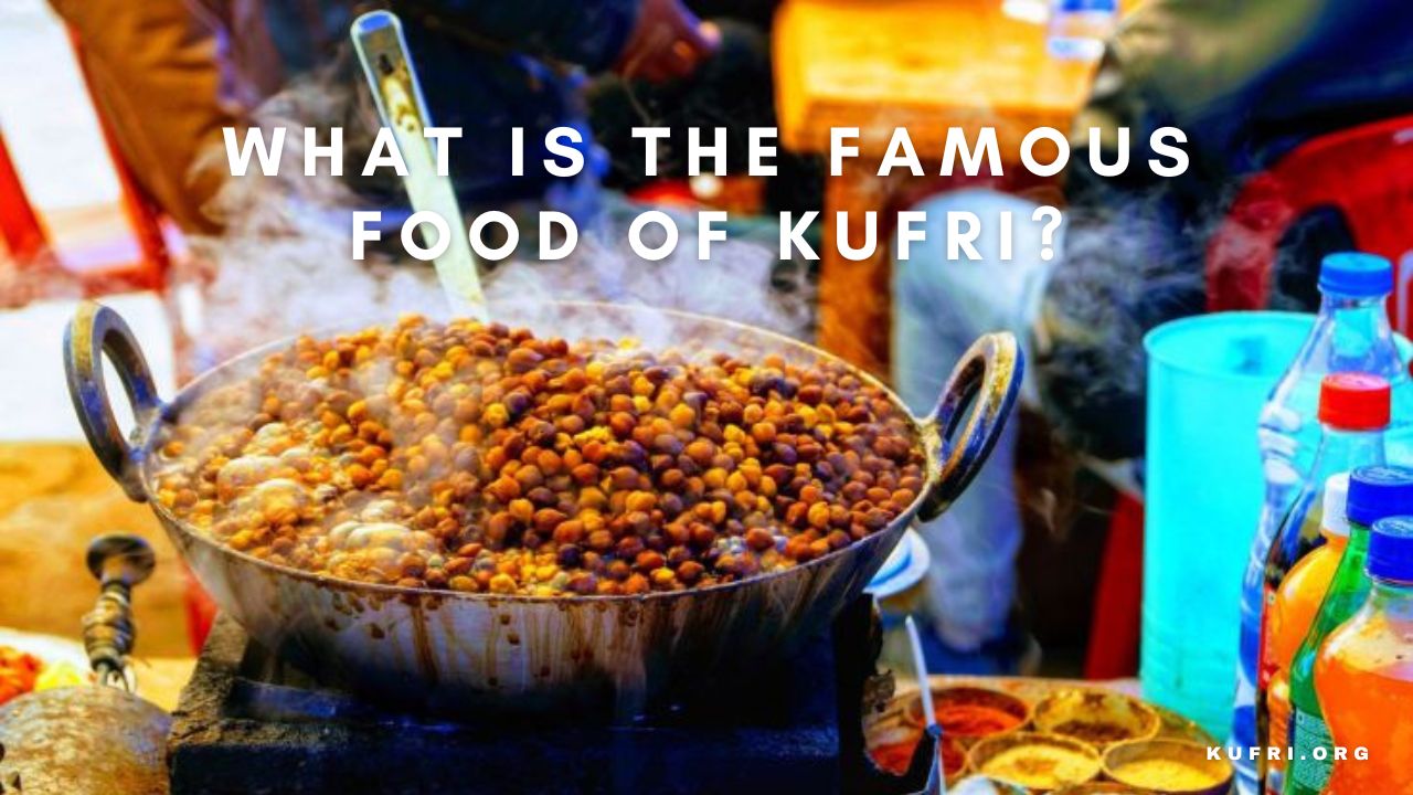 What is the famous food of Kufri