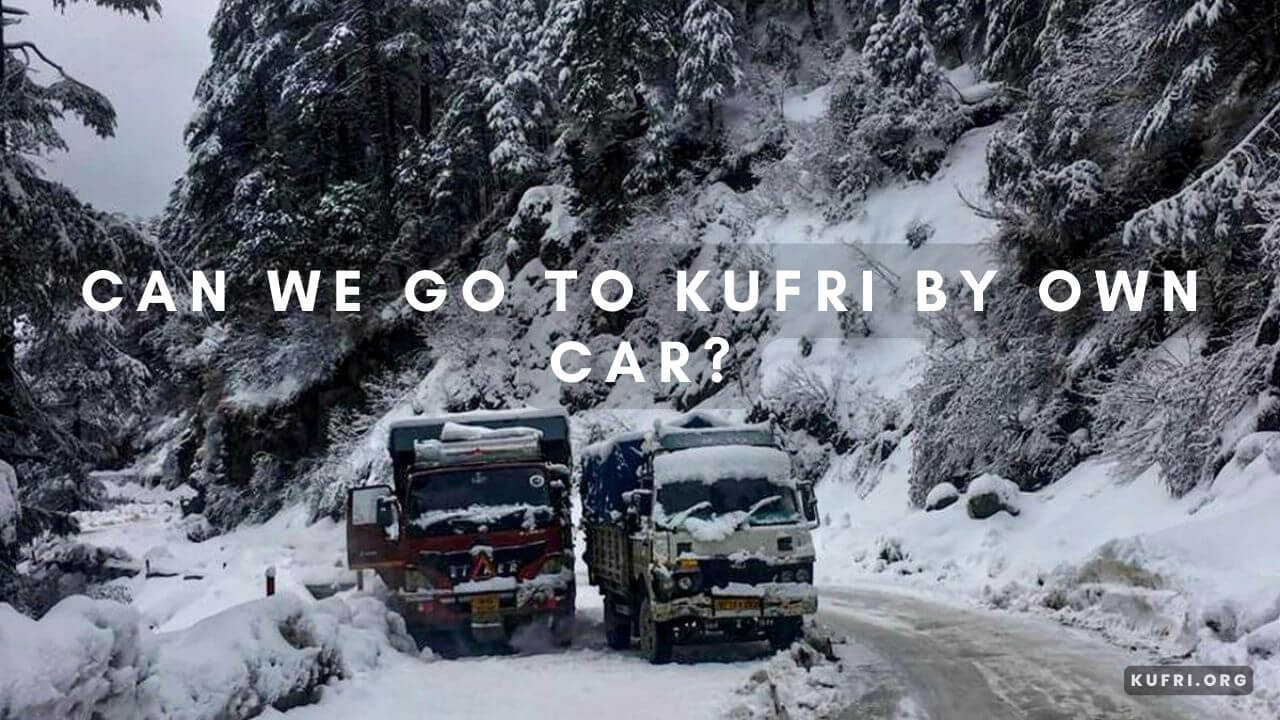 Can we go to Kufri by own car