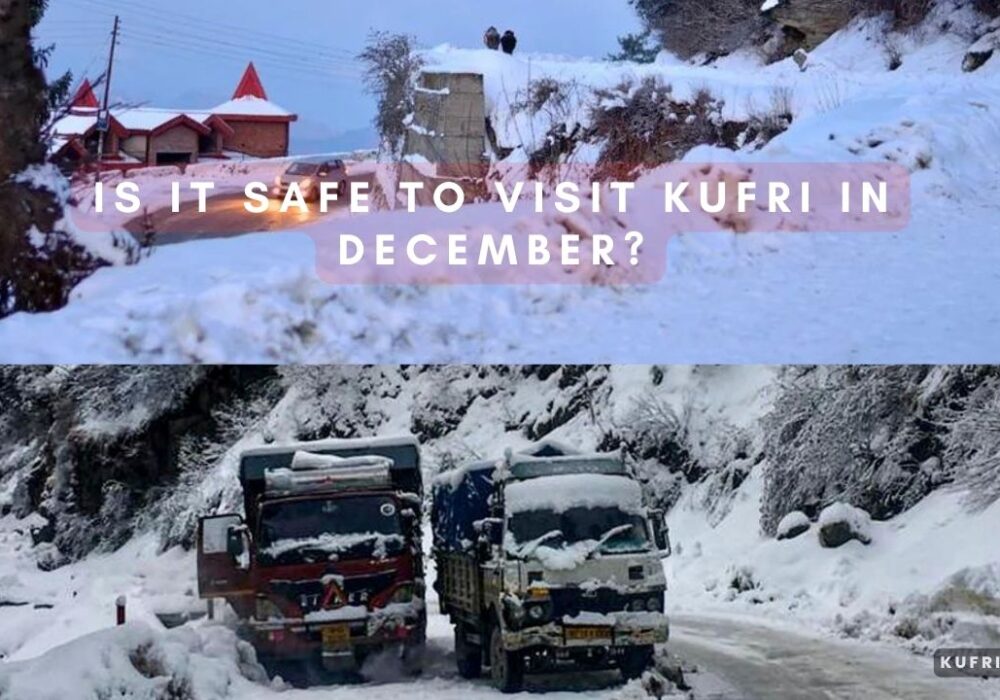 Is it safe to visit Kufri in December