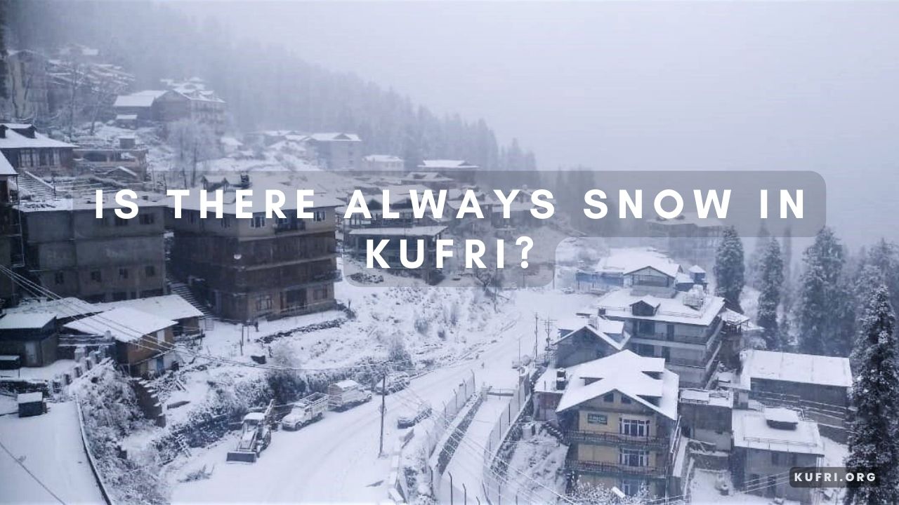 Is there always snow in Kufri