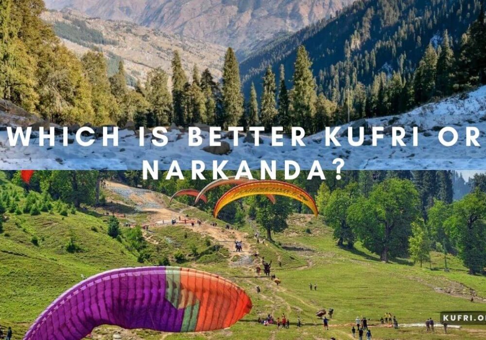 Which is better Kufri or Narkanda