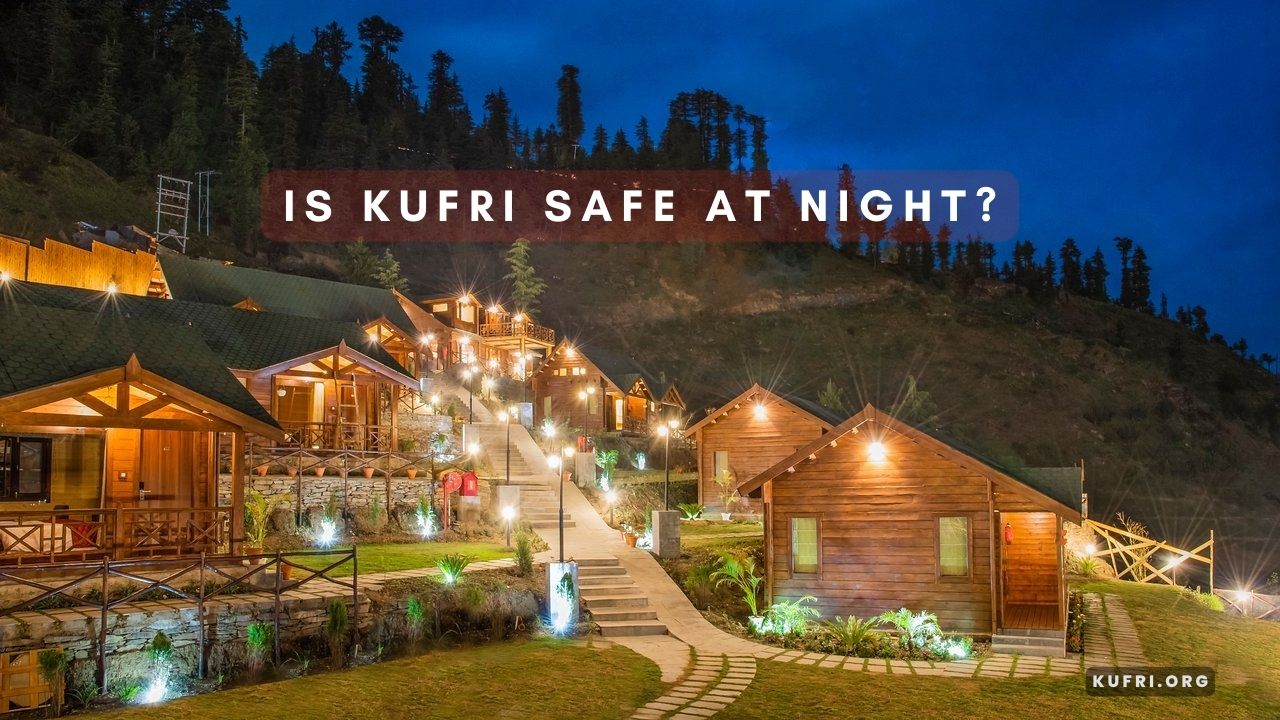 Is Kufri safe at night